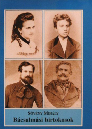 S�v�ny Mih�ly - B�csalm�si birtokosok (Helyt�rt�neti tanulm�nyok)