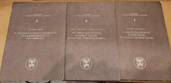 Benda Klmn, Pter Katalin, Kosry Domokos Plskei Ferenc - 3 db Eladsok a Trtnettudomnyi Intzetben: 5.: A dualista Magyarorszg llamrendszere s tovbblse;6.: Az orszggylsek a kora jkori magyar trtnelemben; 7.: A felvilgosods Eurpban s Magyarorszgon
