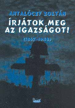 Antalczy Zoltn - rjtok meg az igazsgot! 1867-1948