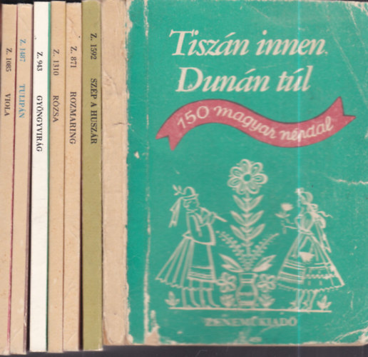 Kiss Lajos , Pczely Attila, Brdos Lajos, dm Jen, Hajd Mihly, Halsz Klmn Borsy Istvn-Rossa Ern (gyjt.) - 7db Npdalgyjtemny: Tiszn innen, Dunn tl + Szp a huszr + Rozmaring - 91 magyar npdal + Rzsa - 94 magyar npdal + Gyngyvirg - 92 magyar npdal + Tulipn - 95 magyar npdal + Viola - 93 magyar npdal