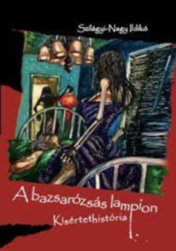 Szilágyi-Nagy Ildikó - A bazsarózsás lampion