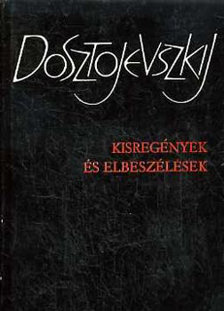 Fjodor Mihajlovics Dosztojevszkij - Kisregények és elbeszélések I-II.