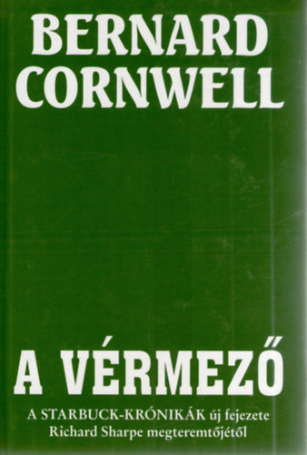 Bernard Cornwell - A vérmező - A Starbuck-krónikák új fejezete...