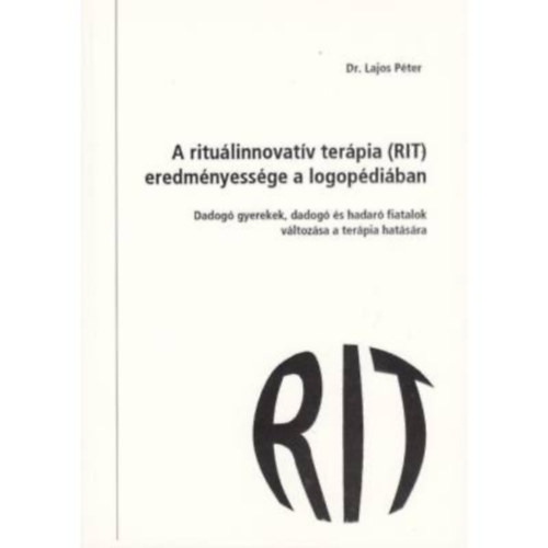 Lajos Pter - A ritulinnovatv terpia (RIT) eredmnyessge a logopdiban