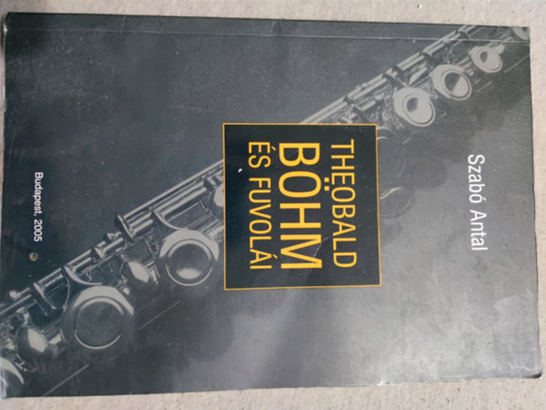 Szabó Antal - Theobald Böhm és fuvolái