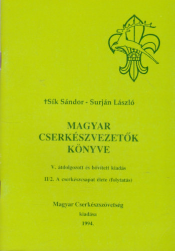 Surjn Lszl Sk Sndor - Magyar cserkszvezetk knyve II/2. - A cserkszcsapat lete (folytats)
