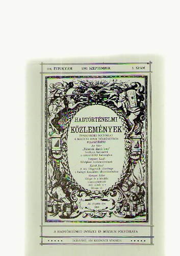 �cs Tibor; Veszpr�my L�szl�; Kelenik J�zsef; Hermann R�bert; Bors�nyi Juli�n; Moln�r Andr�s; Csorba Csaba; �goston Istv�n - Hadt�rt�nelmi k�zlem�nyek 104. �vf. 1991. szeptember 3.sz�m