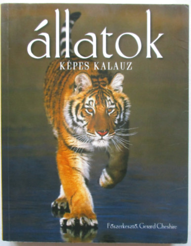 Gerard  Chesire (szerk.) - llatok - kpes kalauz