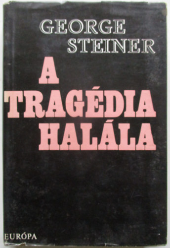 George Steiner - A trag�dia hal�la