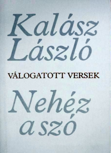 Kalsz Lszl - Nehz a sz