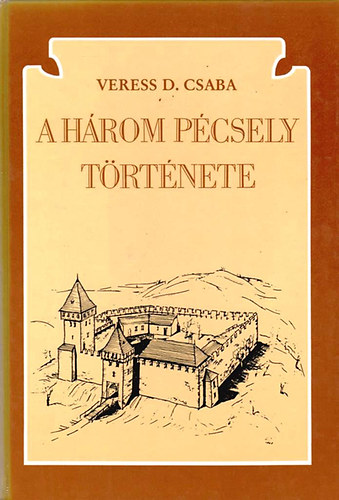 Veress D. Csaba - A három Pécsely története