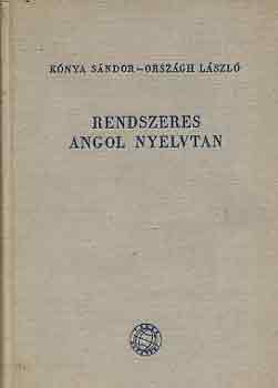Kónya Sándor-Országh László - Rendszeres angol nyelvtan