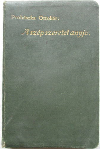 Prohászka Ottokár - A szép szeretet anyja (Elmélkedések)