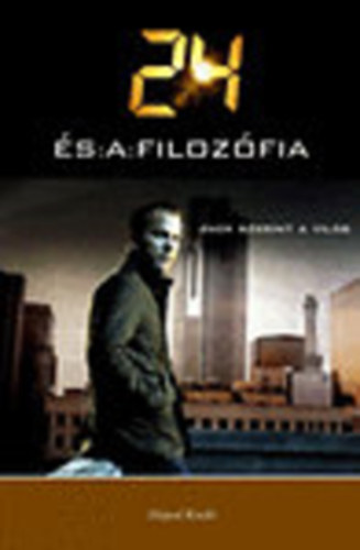 Jennifer Heart Weed  (szerk.); Richard Davis (szerk.); Ronald Weed (szerk.) - 24 �s a filoz�fia (Jack szerint a vil�g)
