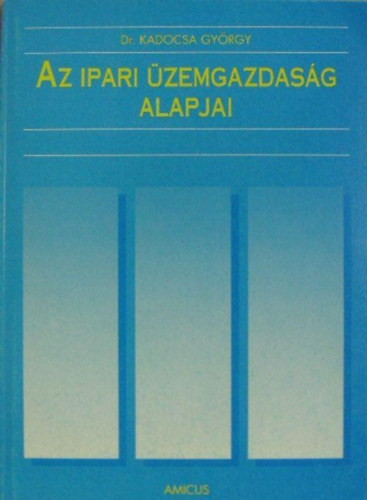 Kadocsa Gyrgy - Az ipari zemgazdasg alapjai