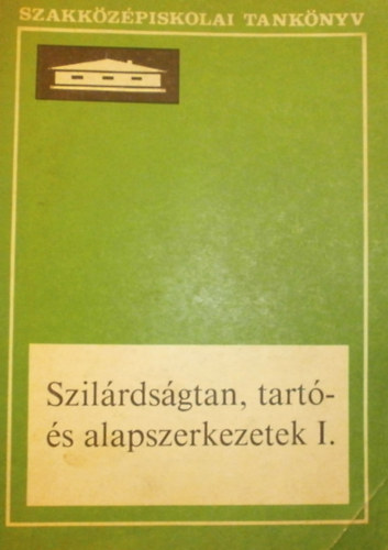 Dr. Bn Tivadarn Brczi Istvn - Szilrdsgtan, tart- s alapszerkezetek I.