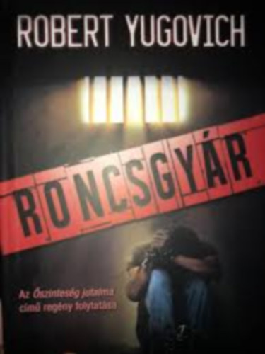 Robert Yugovich - Roncsgyr - Az szintesg jutalma cm regny folytatsa