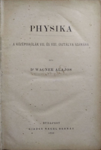 Dr. Wagner Alajos - Physika a kzpiskolk VII. s VIII. osztlya szmra