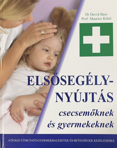 Dr. Prof. Maurice Kibel David Bass - Els�seg�lyny�jt�s csecsem�knek �s gyermekeknek