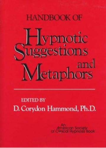 D. Corydon Hammond Ph.D - Handbook of Hypnotic Suggestions and Metaphors