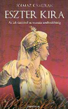 Solmaz Kamuran - Eszter Kira - Az inkviz�ci�t�l az oszm�n uralkod�h�zig