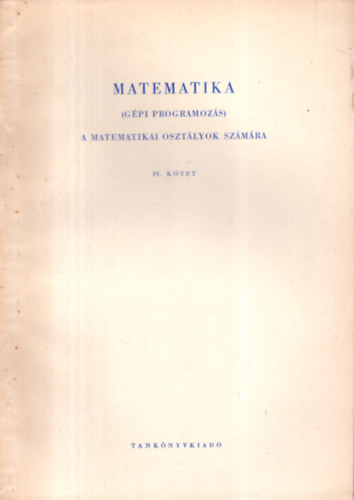 Bkssy Andrs - Matematika ( gpi programozs ) IV.ktet
