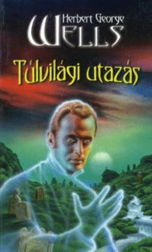 Herbert G. Wells - T�lvil�gi utaz�s