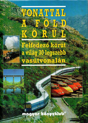 Lzr Mrta  (szerk.) - Vonattal a Fld krl
