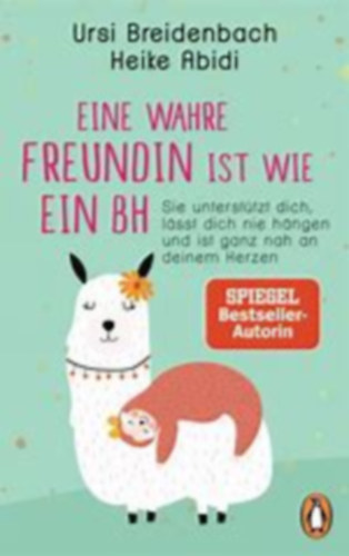 Heike Abidi - Eine wahre Freundin ist wie ein BH - Sie untersttzt dich, lsst dich nie hngen und ist ganz nah an deinem Herzen