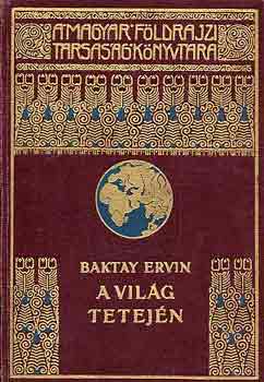 Baktay Ervin - A vil�g tetej�n I.