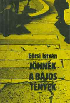 E�rsi Istv�n - J�nnek a b�jos t�nyek