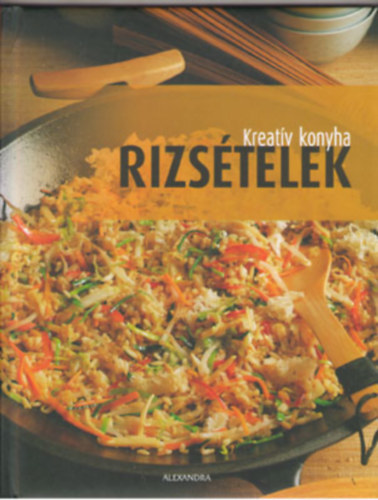 Beke Csilla  (szerk.) - Kreatv konyha - Rizstelek