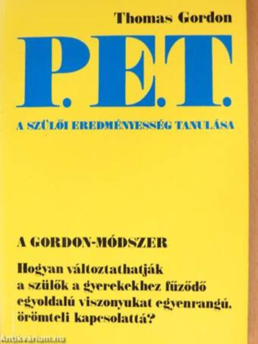 Thomas Gordon - A Gordon-módszer: Hogyan változtathatják a szülők gyerekekhez fűződő egyoldalú viszonyukat egyenrangú örömteli kapcsolattá?