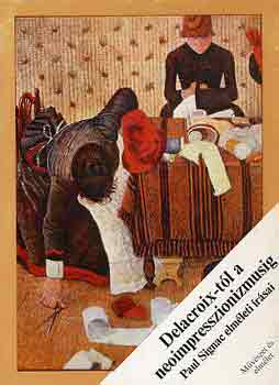 Paul Signac - Delacroix-tl a neoimpresszionizmusig