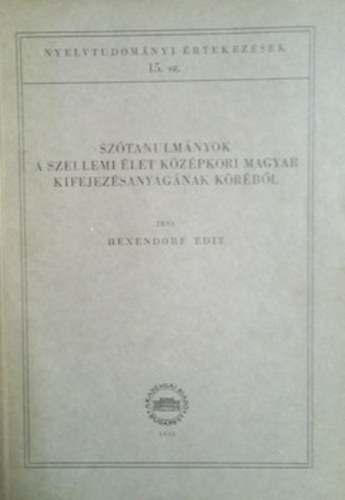 Hexendorf Edit - Sztanulmnyok a szellemi let kzpkori magyar kifejezsanyagnak krbl