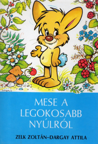 Zelk Zoltn-Dargay Attila - Mese a legokosabb nylrl
