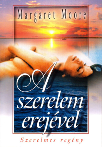 Margaret Moore - A szerelem erejvel
