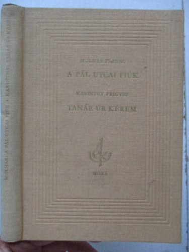 Moln�r Ferenc - Karinthy Frigyes - A P�l utcai fi�k - Tan�r �r k�rem