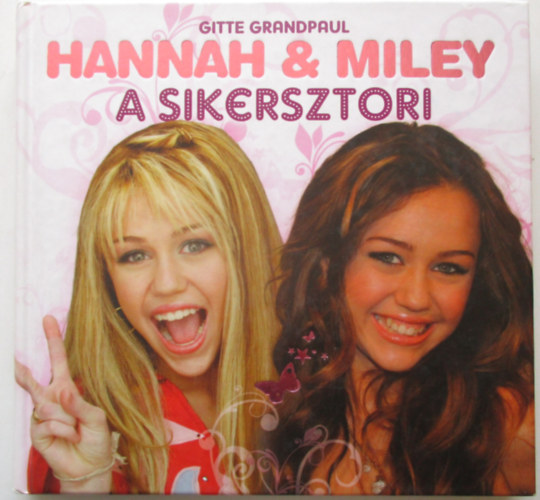 Gitte Grandpaul - Hannah & Miley - A sikersztori