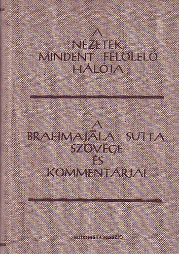 Bhikkhu Bodhi - A n�zetek mindent fel�lel� h�l�ja (A Brahmaj�la Sutta sz�vege �s komment�rjai)