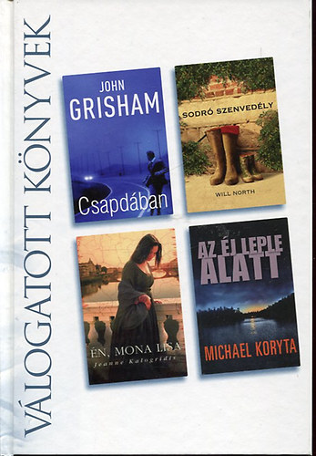 Jeanne Kalogridis, Will North, Michael Koryta John Grisham - Csapdban o n, Mona Lisa o Sodr szenvedly o Az j leple alatt