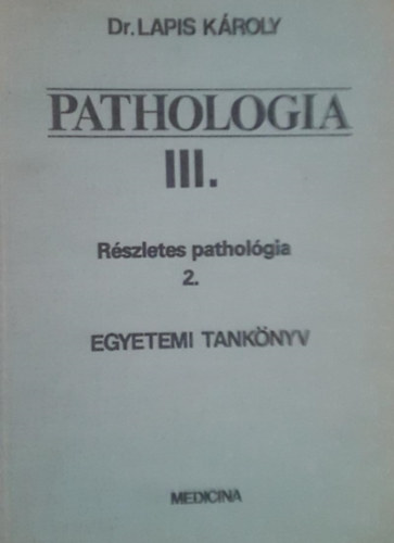 Dr. Lapis K�roly - Pathologia III.