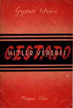 Gyenes Istvn - Gestapo (Hitler vrebei)