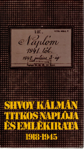 Perneki Mihly  (szerk.) - Shvoy Klmn titkos naplja s emlkirata 1918-1945