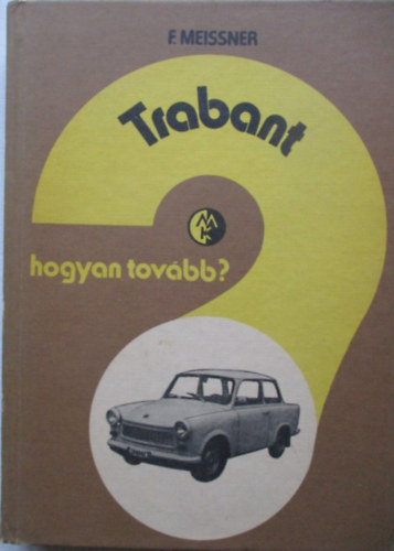 Franz Meissner - Hogyan Tovább? Trabant