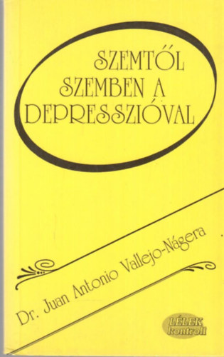 Dr. Juan Antonio Vallejo-Ngera - Szemtl szemben a depresszival