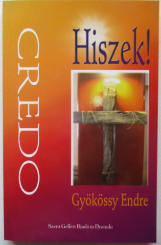 Nagy Alexandra  Gykssy Endre (szerk.), Gykssy Endrn (Lektor) - Hiszek! Credo