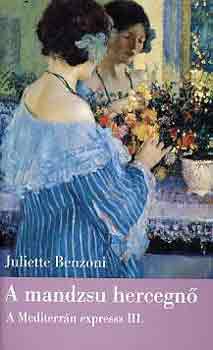 Juliette Benzoni - A mandzsu hercegn - A Mediterrn expressz III.