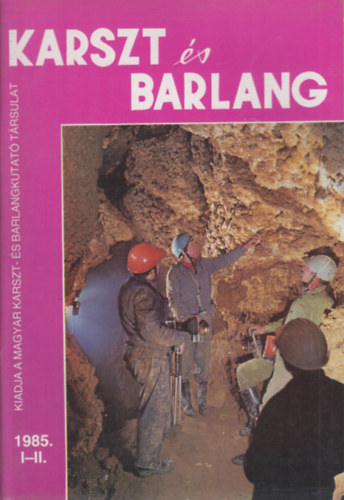 Dr. Balázs Dénes (főszerk.) - Karszt és barlang 1985/I-II. (egy kötetben)