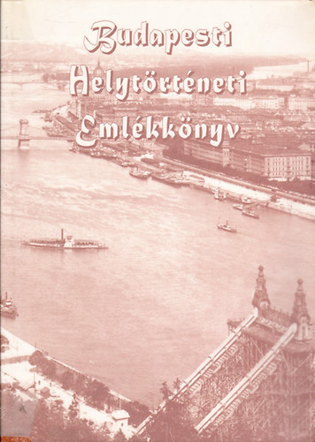 G�briel Tibor  (szerk.) - Budapesti helyt�rt�neti eml�kk�nyv I.